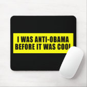Ich war AntiObama, bevor es cool war Mousepad (Mit Mouse)