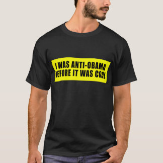 Ich war AntiObama, bevor es cool war T-Shirt