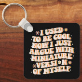 Ich war Cool, jetzt streite ich mit meiner Mini-Ve Schlüsselanhänger (Vorderseite)