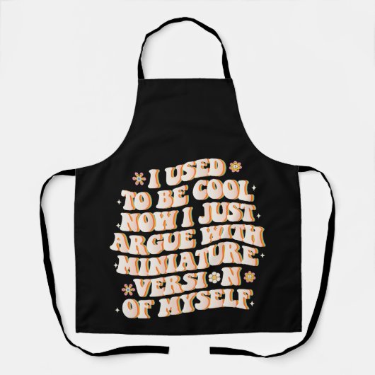 Ich war Cool, jetzt streite ich mit meiner Mini-Ve Schürze (Vorderseite)