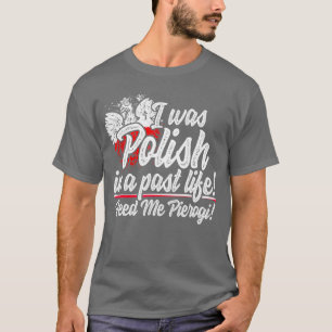 Ich war der polnische vergangene Tag Pierogi Dyngu T-Shirt
