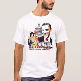 ICH WAR DORT - "NEUE " Obama-Einweihung T-Shirt