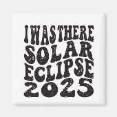 Ich war dort Solar Eclipse 2025 teilweise Eclipse Magnet (Vorne)