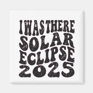 Ich war dort Solar Eclipse 2025 teilweise Eclipse Magnet