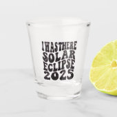 Ich war dort Solar Eclipse 2025 teilweise Eclipse Schnapsglas (Vorderseite)