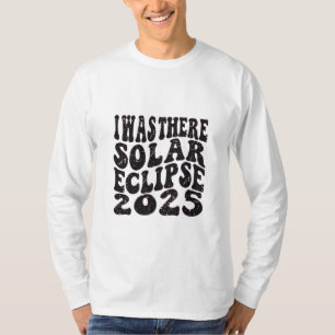 Ich war dort Solar Eclipse 2025 teilweise Eclipse T-Shirt