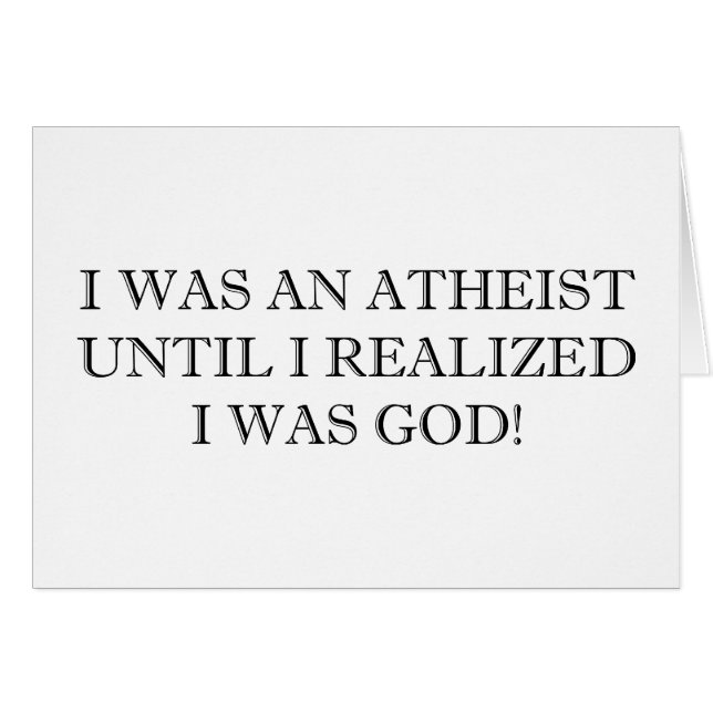 Ich war ein Atheist, bis ich verwirklichte, dass (Vorderseite (Horizontal))