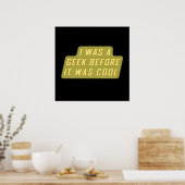 Ich war ein Geek, bevor es Cool war Poster (Küche)