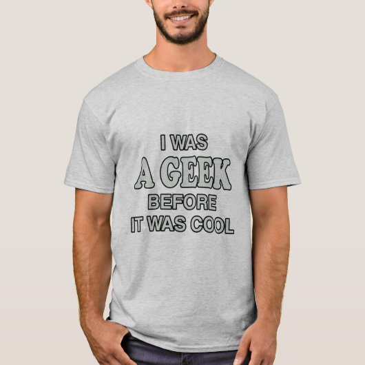 Ich war ein Geek, bevor es Cool war T-Shirt (Vorderseite)