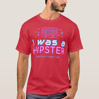 Ich war ein Hipster, bevor es cool lustig war T-Shirt