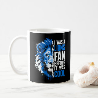 Ich war ein Löwenfächer, bevor es Coolen Löwen-Fan Kaffeetasse