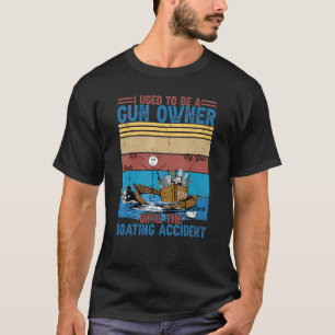 Ich war ein Waffenbesitzer, bis der Bootsunfall pa T-Shirt