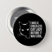 Ich war eine kinderlose Katze, bevor es Cool war Button (Vorne & Hinten)