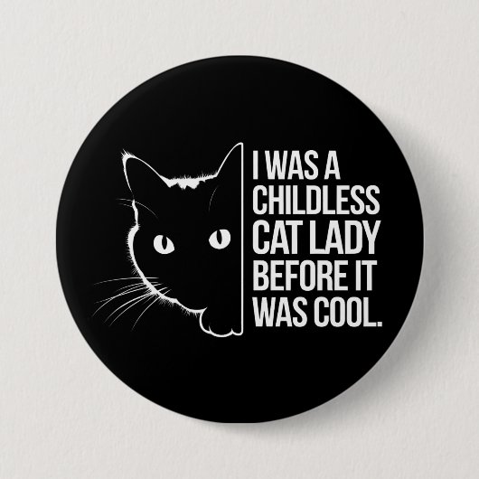 Ich war eine kinderlose Katze, bevor es Cool war Button (Vorderseite)