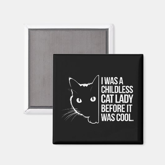 Ich war eine kinderlose Katze, bevor es Cool war Magnet (Vorderseite/Rückseite)