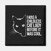 Ich war eine kinderlose Katze, bevor es Cool war Magnet (Vorne)