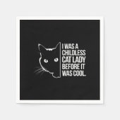 Ich war eine kinderlose Katze, bevor es Cool war Serviette (Vorderseite)