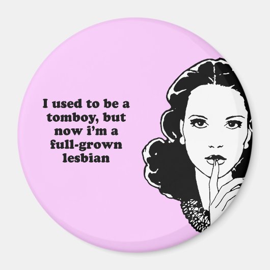 ICH WAR EINMAL EIN TOMBOY, ABER JETZT IM VOLL WACH MAGNET (Vorne)