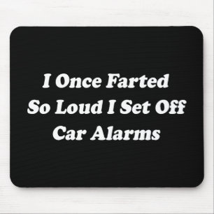 Ich war einmal so laut, dass ich von Autoalarmen S Mousepad