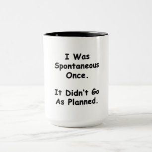Ich war einmal spontan. tasse