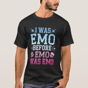 Ich war Emo, bevor Emo Emo war. Lustige Emo-Aussag T-Shirt