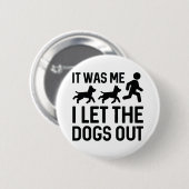 Ich war es, ich habe die Hunde Gelassen Button (Vorne & Hinten)