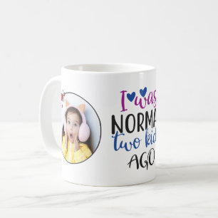 Ich war ganz normal vor 2 Kindern lustig Mama Zita Kaffeetasse