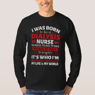 Ich war Geboren, Dialysepatientin Nephrologie Nurs T-Shirt