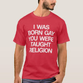 ICH WAR GEBOREN, DU WARTEST RELIGION T-Shirt (Vorderseite)