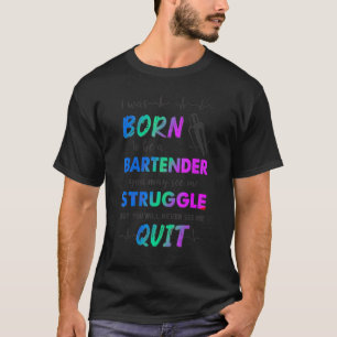 Ich war Geboren, ein Barkeeper zu sein, den du mir T-Shirt