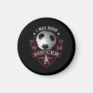 Ich war Geboren, Fußball zu spielen Magnet