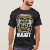 Ich war Geboren im Namen der HART-Familie T-Shirt (Vorderseite)