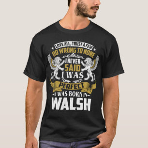 Ich war Geboren in WALSH Familienname T-Shirt
