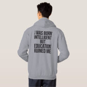 Ich war Geboren intelligent, aber Bildung ruiniert Hoodie (Schwarz voll)