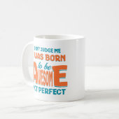 Ich war Geboren, Phantastisch zu sein, nicht perfe Kaffeetasse (Vorderseite Links)