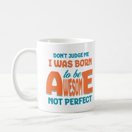Ich war Geboren, Phantastisch zu sein, nicht perfe Kaffeetasse (Links)