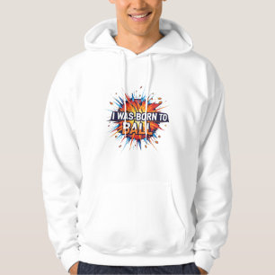 Ich war Geboren zu Ball - explosive Basketballkuns Hoodie