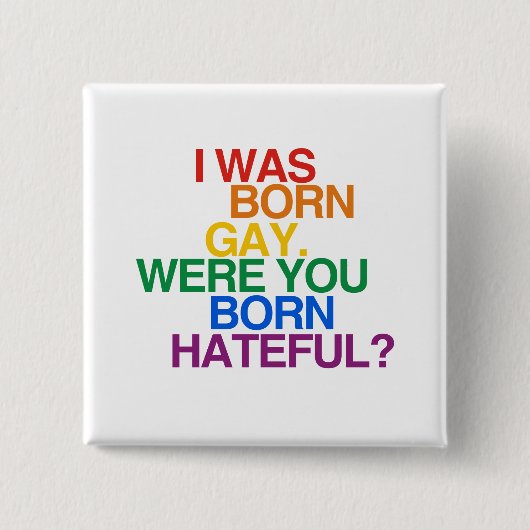 ICH WAR GEBORENES HOMOSEXUELLES, WAR SIE BO BUTTON (Vorderseite)