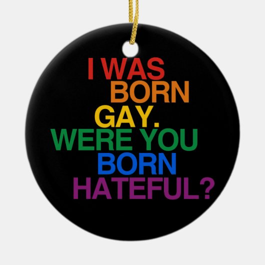 ICH WAR GEBORENES HOMOSEXUELLES, WAR SIE BO KERAMIKORNAMENT (Vorne)