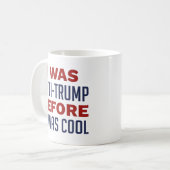Ich war gegen Trump, bevor es Cool war Kaffeetasse (Vorderseite Links)