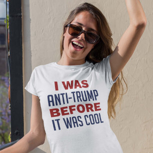 Ich war gegen Trump, bevor es Cool war T-Shirt