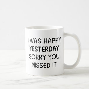 Ich war gestern glücklich kaffeetasse