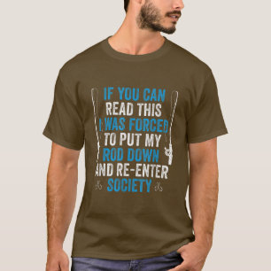 Ich war gezwungen, meinen Fischfang zu unterbreche T-Shirt
