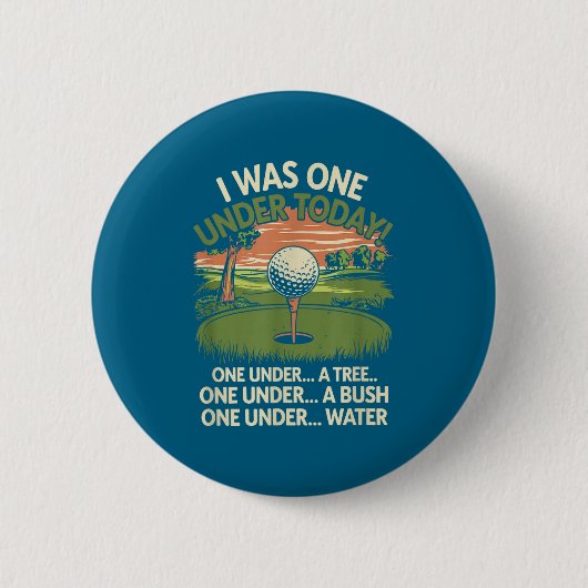 Ich war heute eins unter Par, lustiger Golf-Fan Go Button (Vorderseite)