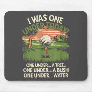 Ich war heute eins unter Par, lustiger Golf-Fan Go Mousepad