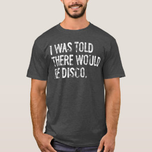 Ich war hier Würde Disco-Musik Junge Retro sein T-Shirt