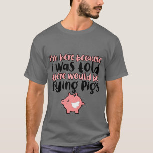 Ich War Hier Würden Fliegende Schweine Mädchen Jun T-Shirt