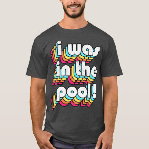 Ich war im Pool Costanza Quote Retro Design T-Shirt