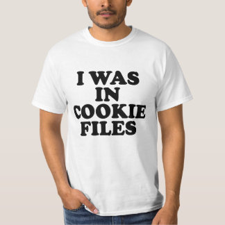 Ich war in Cookie-Dateien T-Shirt