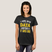 Ich war in Data Scientist Data Science Data Analys T-Shirt (Vorne ganz)